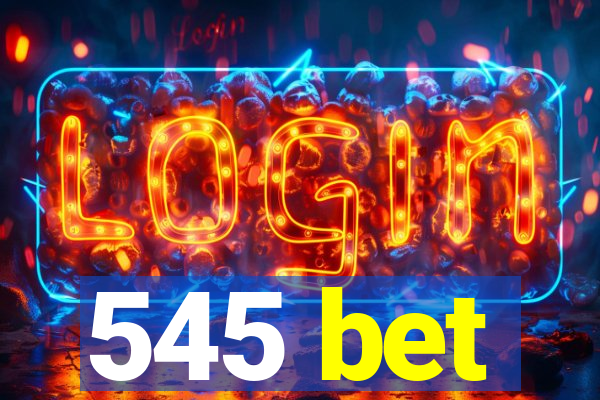 545 bet